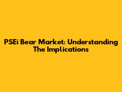 PSEi Bear Market: Understanding The Implications