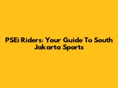 PSEi Riders: Your Guide To South Jakarta Sports
