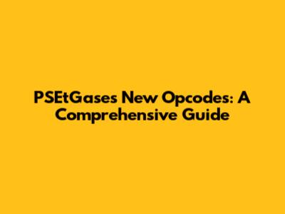 PSEtGases New Opcodes: A Comprehensive Guide