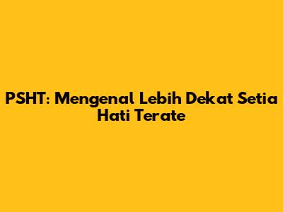 PSHT: Mengenal Lebih Dekat Setia Hati Terate