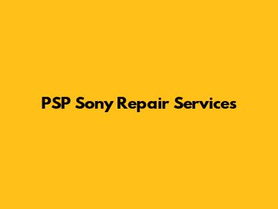 PSP Sony Repair Services