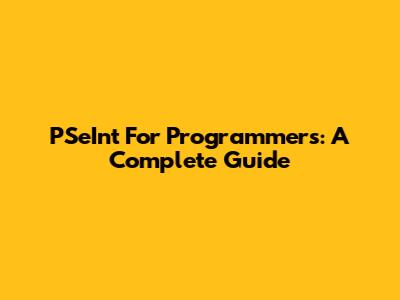 PSeInt For Programmers: A Complete Guide