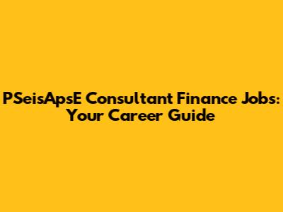 PSeisApsE Consultant Finance Jobs: Your Career Guide