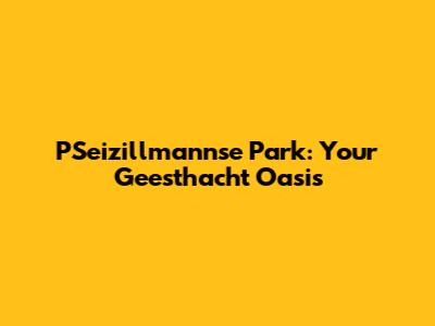 PSeizillmannse Park: Your Geesthacht Oasis
