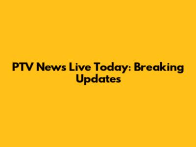 PTV News Live Today: Breaking Updates
