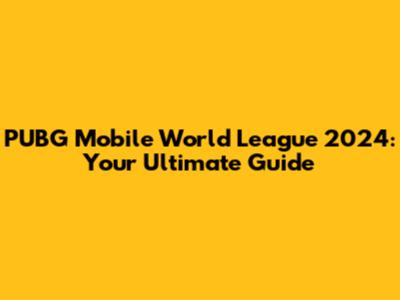 PUBG Mobile World League 2024: Your Ultimate Guide
