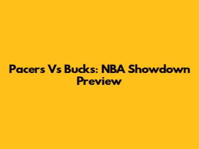 Pacers Vs Bucks: NBA Showdown Preview