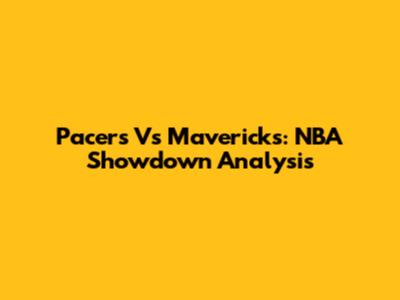 Pacers Vs Mavericks: NBA Showdown Analysis