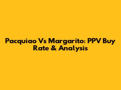 Pacquiao Vs Margarito: PPV Buy Rate & Analysis