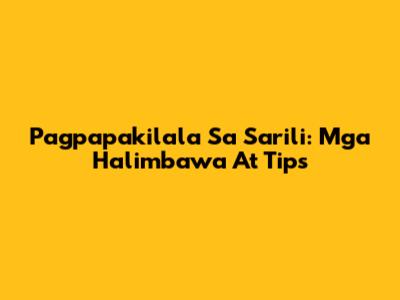 Pagpapakilala Sa Sarili: Mga Halimbawa At Tips