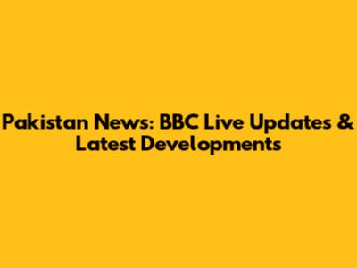 Pakistan News: BBC Live Updates & Latest Developments
