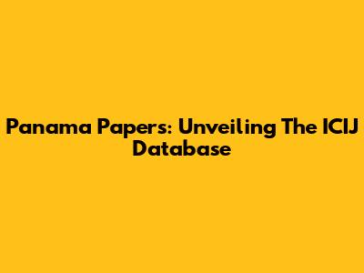 Panama Papers: Unveiling The ICIJ Database