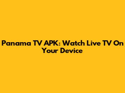 Panama TV APK: Watch Live TV On Your Device