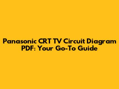 Panasonic CRT TV Circuit Diagram PDF: Your Go-To Guide