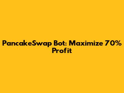 PancakeSwap Bot: Maximize 70% Profit