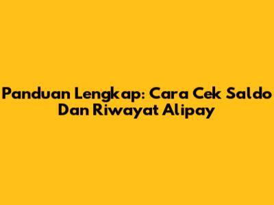 Panduan Lengkap: Cara Cek Saldo Dan Riwayat Alipay