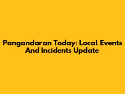 Pangandaran Today: Local Events And Incidents Update