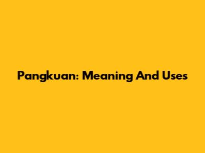 Pangkuan: Meaning And Uses