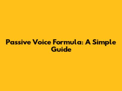 Passive Voice Formula: A Simple Guide