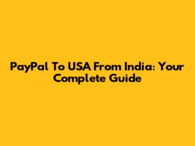 PayPal To USA From India: Your Complete Guide