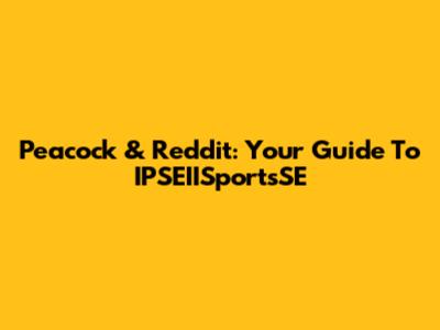 Peacock & Reddit: Your Guide To IPSEIISportsSE