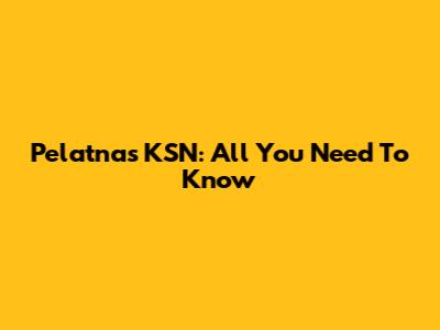Pelatnas KSN: All You Need To Know
