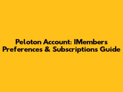 Peloton Account: IMembers Preferences & Subscriptions Guide