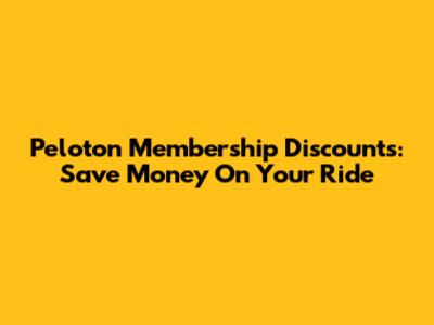 Peloton Membership Discounts: Save Money On Your Ride
