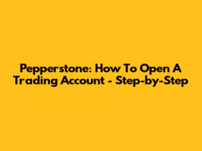 Pepperstone: How To Open A Trading Account - Step-by-Step