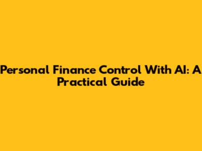Personal Finance Control With AI: A Practical Guide