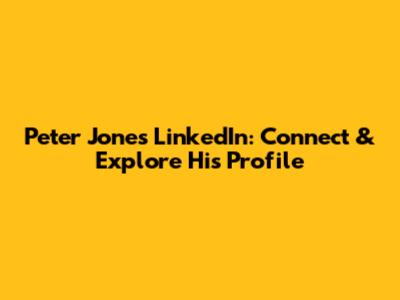 Peter Jones LinkedIn: Connect & Explore His Profile