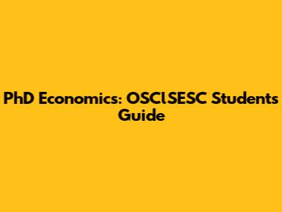 PhD Economics: OSClSESC Students' Guide
