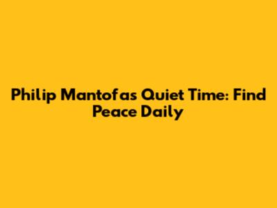 Philip Mantofa's Quiet Time: Find Peace Daily