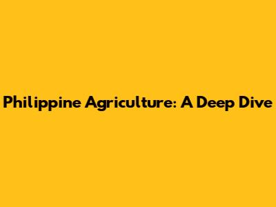 Philippine Agriculture: A Deep Dive