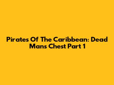 Pirates Of The Caribbean: Dead Man's Chest Part 1