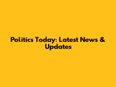 Politics Today: Latest News & Updates