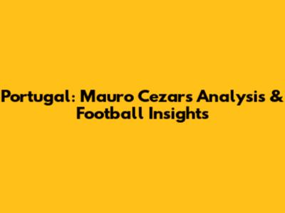 Portugal: Mauro Cezar's Analysis & Football Insights
