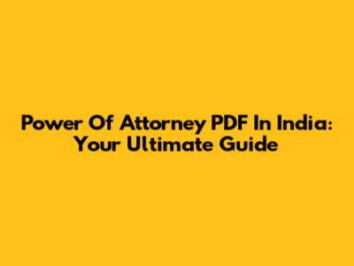 Power Of Attorney PDF In India: Your Ultimate Guide