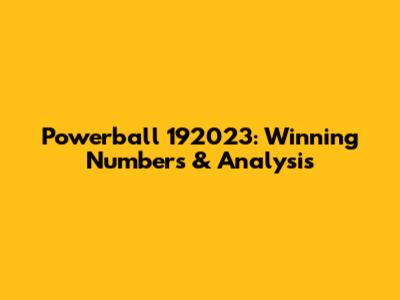 Powerball 192023: Winning Numbers & Analysis