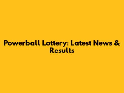 Powerball Lottery: Latest News & Results