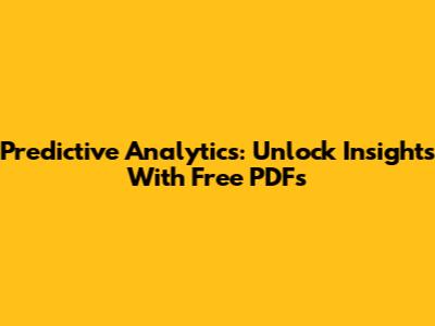 Predictive Analytics: Unlock Insights With Free PDFs