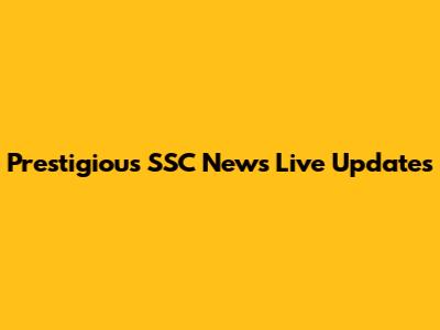 Prestigious SSC News Live Updates