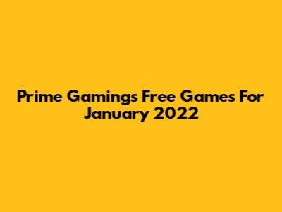 Prime Gaming's Free Games For January 2022