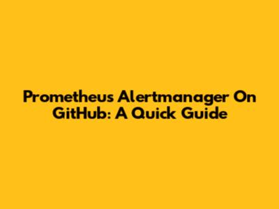 Prometheus Alertmanager On GitHub: A Quick Guide