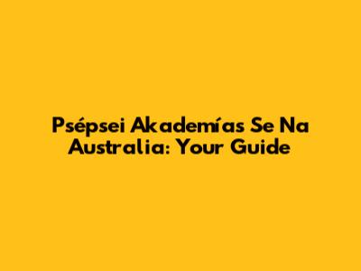 Psépsei Akademías Se Na Australia: Your Guide