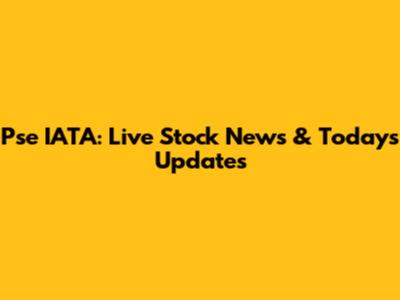 Pse IATA: Live Stock News & Today's Updates