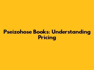 Pseizohose Books: Understanding Pricing