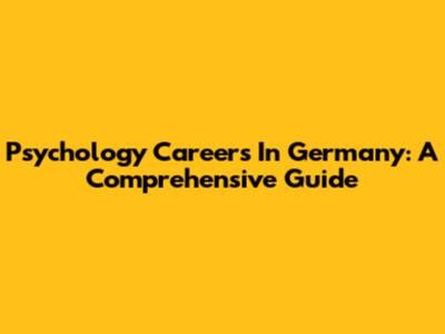 Psychology Careers In Germany: A Comprehensive Guide