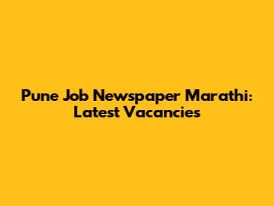 Pune Job Newspaper Marathi: Latest Vacancies