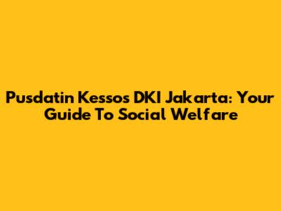 Pusdatin Kessos DKI Jakarta: Your Guide To Social Welfare